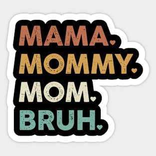 Mama Mommy Mom Bruh Mothers Day Sticker